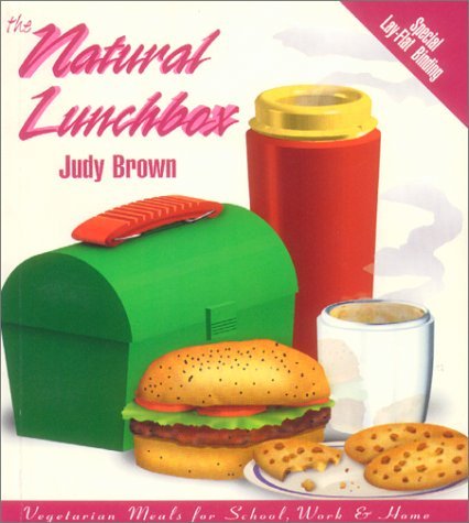 Judy Brown/The Natural Lunchbox@ Vegetarian Meals for School, Work, and Home